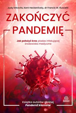 Zakończyć pandemię (J.Mikovits K.Heckenlively F.W.Ruscetti)