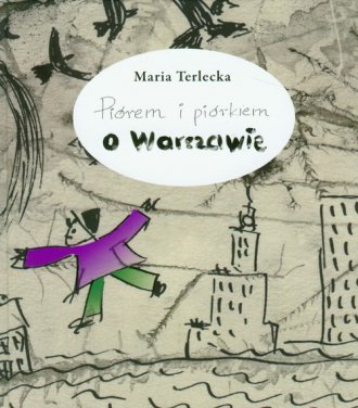 Piórem i piórkiem o Warszawie (M.Terlecka)