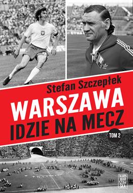 Warszawa idzie na mecz T.2 (S.Szczepłek)