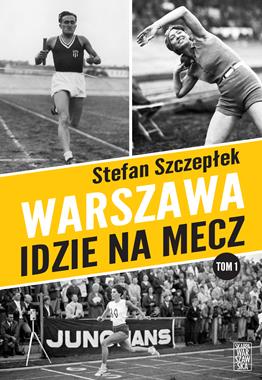Warszawa idzie na mecz T.1 (S.Szczepłek)