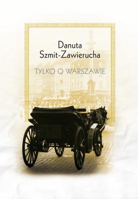 Tylko o Warszawie (D.Szmit-Zawierucha)