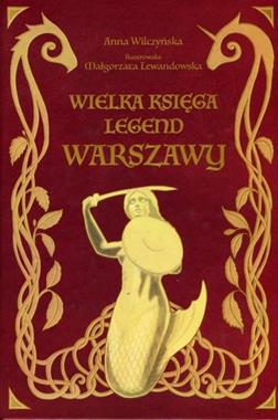 Wielka księga legend Warszawy (A.Wilczyńska)