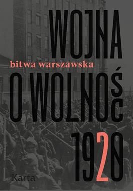 Wojna o Wolność 1920 T.2 Bitwa Warszawska (opr.A.Knyt)