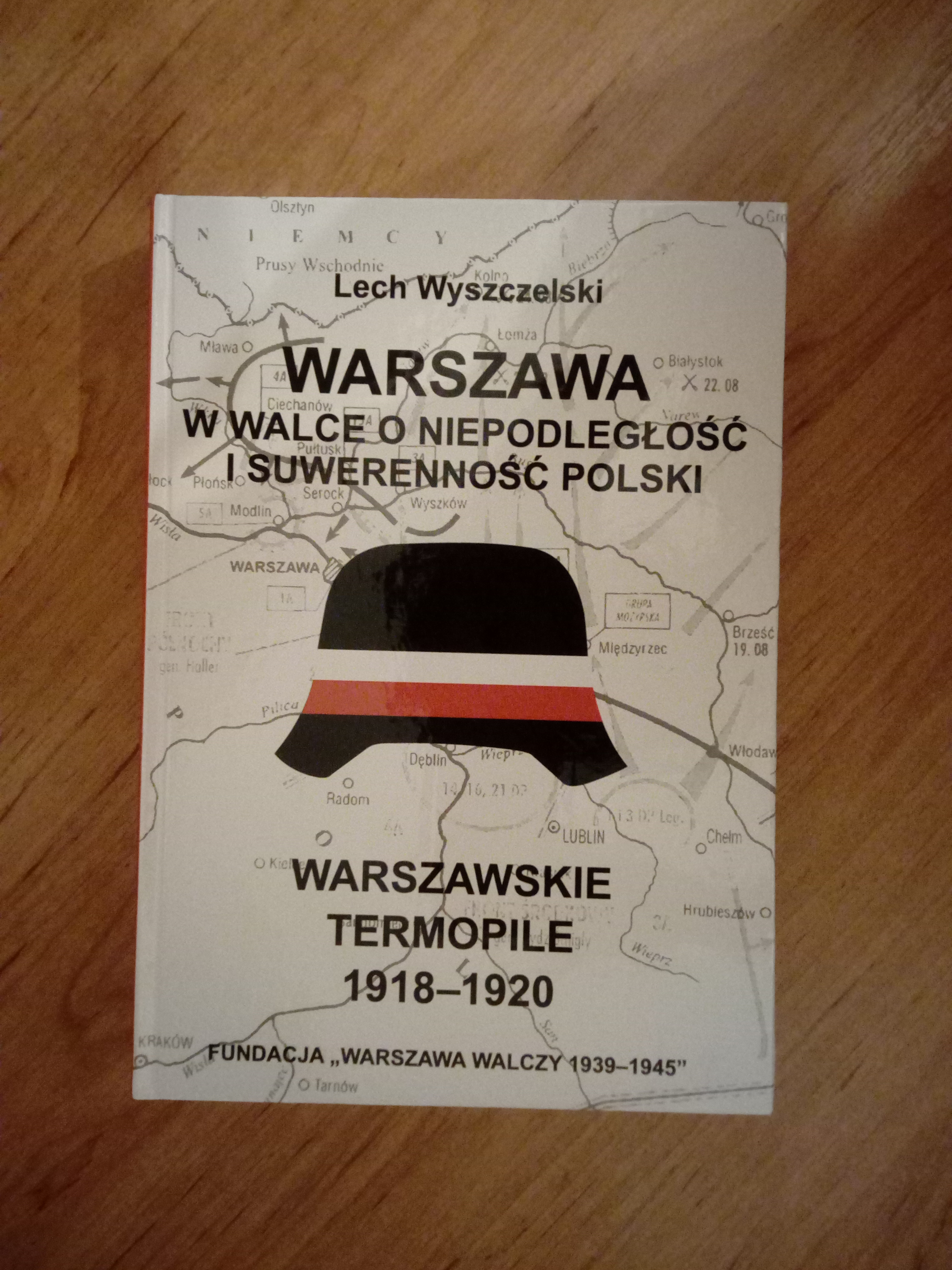 Warszawa w walce o niepodległość i suwerenność Polski Warszawskie Termopile (L.Wyszczelski)