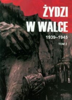 Żydzi w walce 1939-1945 T.2 (red.J.Roszkowski)